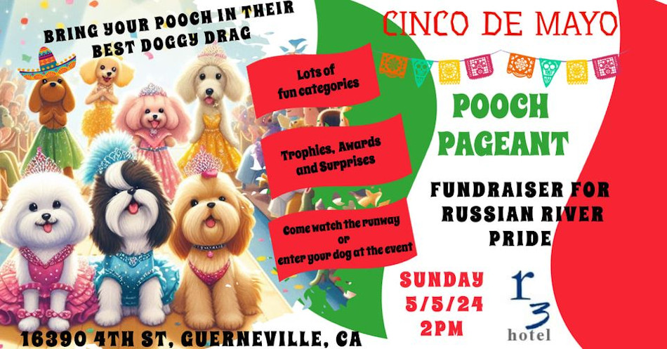 Cinco De Mayo Pooch Pageant Russian River Pride Fundraiser 2PM May 5th, 2024 @ 16390 4th Street, Guerneville, CA